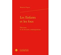 Les Enfants Et Les Fous - Descartes Et Ses Lectures Contemporaines