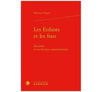 Les Enfants Et Les Fous - Descartes Et Ses Lectures Contemporaines