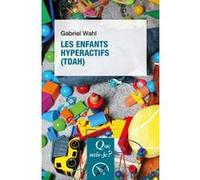 Les Enfants hyperactifs (TDAH) Gabriel Wahl (Auteur)