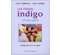 Les enfants indigo, 10 ans apres Lee Carroll (Auteur), Jan Tober (Auteur), Natacha Gruner (Traduction)
