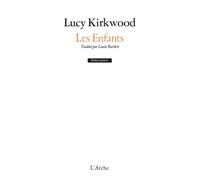 Les Enfants - Lucy Kirkwood - Arche - broché - Théâtre