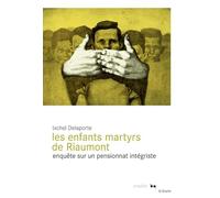 Les enfants martyrs de Riaumont: Enquête sur un pensionnat intégriste