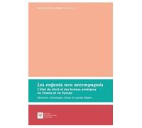 Les Enfants Non Accompagnés - L'état Du Droit Et Des Bonnes Pratiques En France Et En Europe