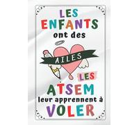 Les enfants ont des ailes les Atsem leur apprennent à voler: Cadeau Atsem , Parfait pour prendre des notes, To Do List , Un Carnet d'école / collège, Cadeau maitresse