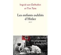 Les enfants oubliés d'Hitler - Ingrid Von Oelhafen - Fayard - broché - Essai