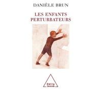 Les Enfants perturbateurs - Danièle Brun - Odile Jacob - broché - Essai