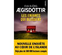 Les Enfants qui blessent - Eva Björg Ægisdóttir - Points - Poche - Roman
