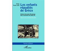 Les enfants répudiés de Grèce Histoire d'une jeune fille grecque dans la tourmente des années 40 - Geneviève Rouchette - L'harmattan - broché - Essai