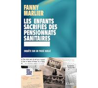 Les enfants sacrifiés des pensionnats sanitaires: Enquête sur un passé oublié