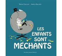 Les enfants sont méchants Vincent Cuvellier (Auteur), Aurélie Guillerey (Illustration)