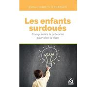 Les Enfants Surdoués - Comprendre La Précocité Pour Bien La Vivre