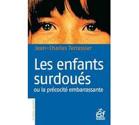 Les enfants surdoués: OU LA PRÉCOCITÉ EMBARRASSANTE