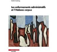 Les enfermements administratifs et l'Habeas corpus Cécile Castaing (Auteur)