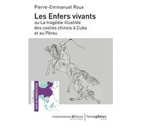 Les Enfers Vivants ou la tragédie illustrée des coolies chinois à Cuba et au Pérou