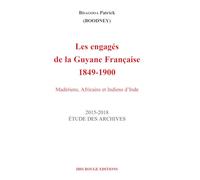 Les engagés de la Guyane Française 1849-1900, Madériens, Africains et Indiens d’Inde