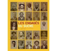 Les engagés du sucre - L'engagisme à la Réunion 1828-1938