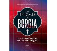 Les Énigmes De Borgia - Jeux De Logique Et Récits Véridiques