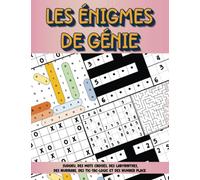 Les Énigmes De Génie - Cahier D'activités Pour Les Enfants: Jeux Pour Les Enfants Qui Cherchent Un Défi Supplémentaire - Sudoku, Mots Mêlés, Labyrinthes, Nurikabe, Tic-tac-logic Et Number Place.