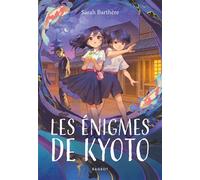 Les énigmes de Kyoto - Sarah Barthère - Rageot - broché - Roman junior