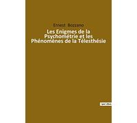 Les Enigmes de la Psychométrie et les Phénomènes de la Télesthésie