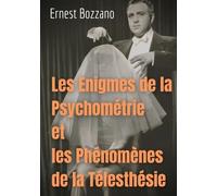 Les Enigmes De La Psychométrie Et Les Phénomènes De La Télesthésie