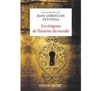 Les énigmes de l'histoire du monde Collectif (Auteur), Jean-Christian Petitfils (Directeur éditorial)