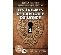 Les enigmes de l'histoire du monde (partie 1) Grands caractères, édition accessible pour les malvoyants - Jean-Christian Petitfils - A Vue D'oeil - broché - Roman
