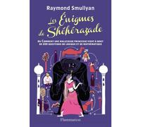Les Énigmes De Shéhérazade Ou Comment Une Malicieuse Princesse Vient À Bout De 200 Questions De Logique Et De Mathématique