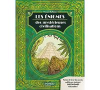 Les énigmes des mystérieuses civilisations: Levez les secrets oubliés avec 150 énigmes redoutables !