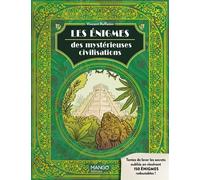 Les énigmes des mystérieuses civilisations Levez les secrets oubliés avec 150 énigmes redoutables ! - Vincent Raffaitin - Mango - relié - Livre-jeu