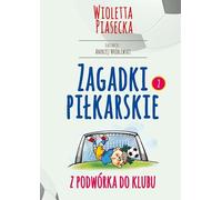 Les énigmes du football De l'arrière-cour au club Wioletta Piasecka (Buch auf Polnisch)