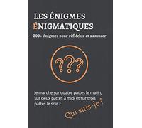 Les énigmes énigmatiques: 200+ énigmes et devinettes pour réfléchir et s'amuser