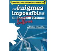 Les Énigmes Impossibles De Sullivan Holmes - Affaire Classée