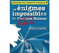 Les énigmes impossibles de Sullivan Holmes - Affaire classée