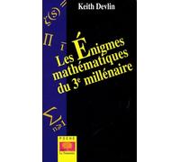 Les énigmes mathématiques du 3e millénaire: Les 7 grands problèmes non résolus à ce jours
