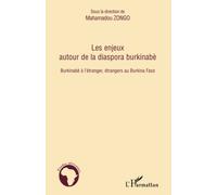 Les enjeux autour de la diaspora burkinabè: Burkinabè à l'étranger, étrangers au Burkina Faso