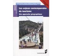 Les enjeux contemporains du tourisme: Une approche géographique. Nouvelle édition revue