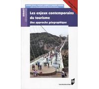 Les enjeux contemporains du tourisme: Une approche géographique. Nouvelle édition revue