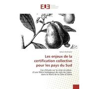 Les enjeux de la certification collective pour les pays du Sud Cas d'etude sur la mise en place d'une filière biologique de noix de cajou dans le Nord de la CI - Sylvain Kockmann - Universitaires Euro