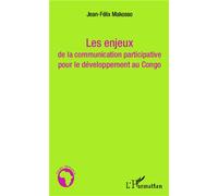 Les enjeux de la communication participative pour le développement au Congo - Jean-Felix Makosso Kibaya - L'harmattan - broché - Etude