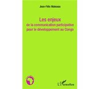 Les enjeux de la communication participative pour le développement au Congo - Jean-Felix Makosso Kibaya - L'harmattan - broché - Etude
