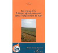 Les enjeux de la Politique agricole commune après l'élargissement de 2004 - Collectif - L'harmattan - broché - Etude