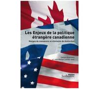 Les Enjeux De La Politique Étrangère Canadienne - Marges De Manoeuvre Et Éléments De Distinction