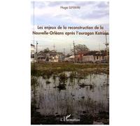Les Enjeux De La Reconstruction De La Nouvelle-Orléans Après L'ouragan Katrina
