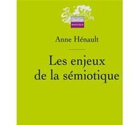 Les enjeux de la sémiotique Anne Hénault (Auteur)