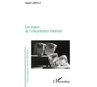 Hubert Japelle – Les enjeux de l'interprétation théâtrale – Broché (L'Harmattan)