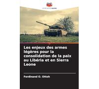 Les enjeux des armes légères pour la consolidation de la paix au Libéria et en Sierra Leone