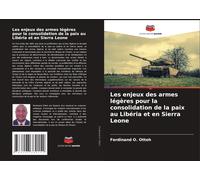 Les Enjeux Des Armes Légères Pour La Consolidation De La Paix Au Libéria Et En Sierra Leone