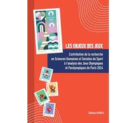 Les enjeux des Jeux: Contribution de la recherche en Sciences Humaines et Sociales du Sport à l’analyse des Jeux Olympiques et Paralympiques de Paris 2024