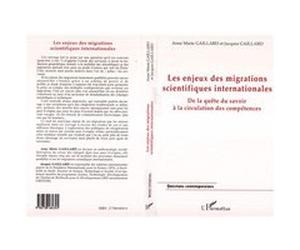 Les enjeux des migrations scientifiques internationales Jacques Gaillard (Auteur), Anne-Marie Gaillard (Auteur)